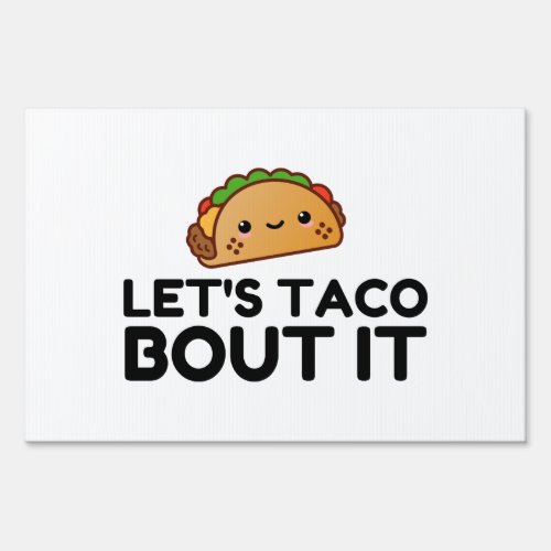 LETS TACO BOUT IT SIGN