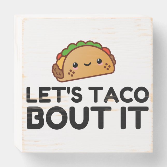 LETS TACO BOUT IT WOODEN BOX SIGN (Front Horizontal)