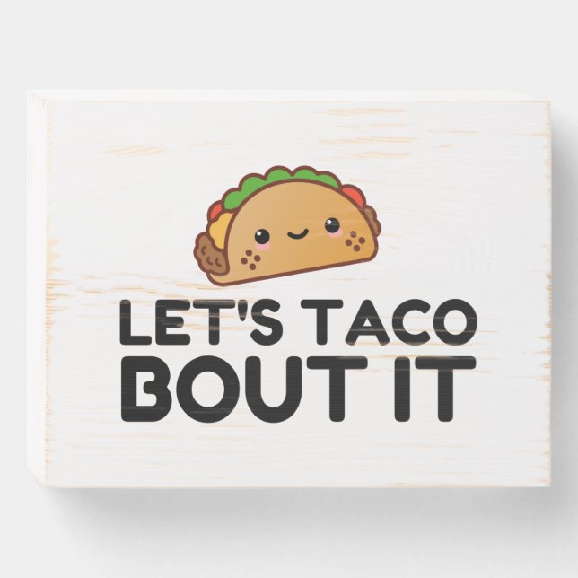 LETS TACO BOUT IT WOODEN BOX SIGN (Front Horizontal)