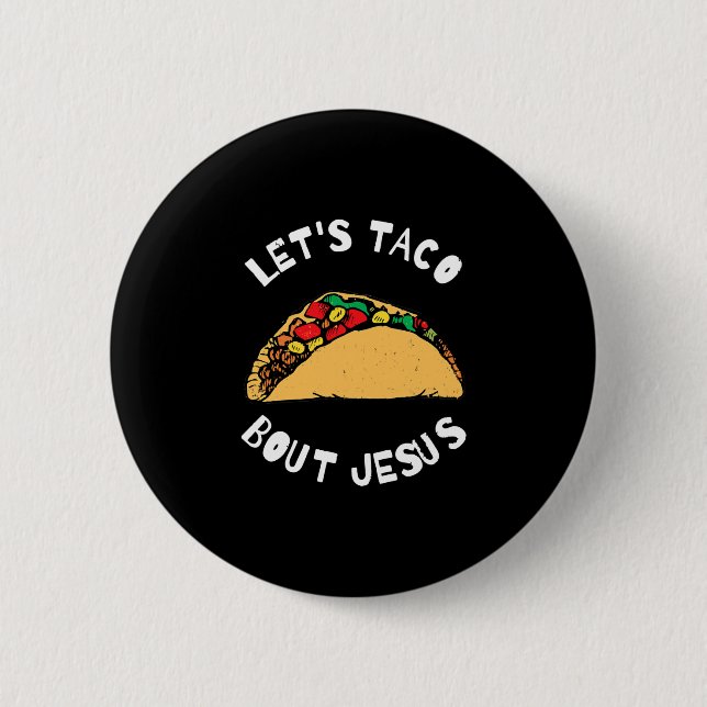 Lets Taco Bout Jesus Taco Bout Jesus, Funny Button (Front)