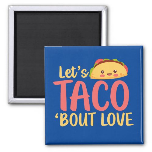 Lets Taco Bout Love Funny Pun Cute Valentines Day Magnet