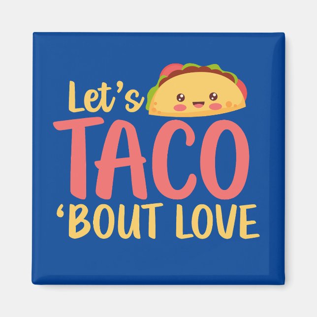 Let's Taco Bout Love Funny Pun Cute Valentines Day Magnet (Front)