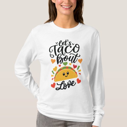 Lets Taco bout Love  lets talk about love  T_Shirt