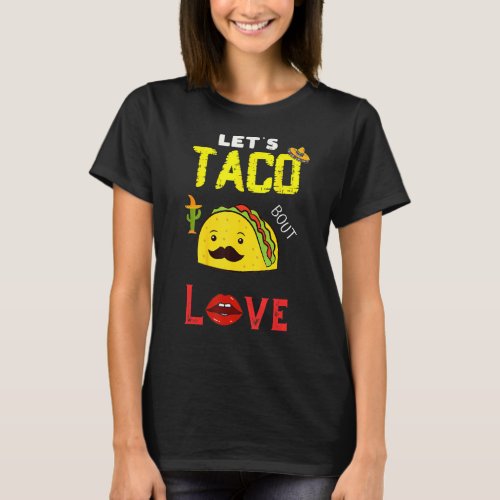 Lets Taco Bout Love May5th Cinco De Mayo Mexican  T_Shirt