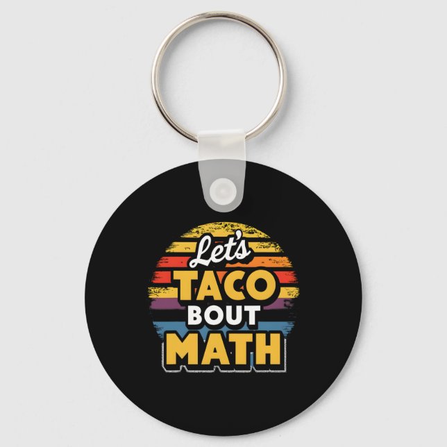 Let's Taco bout Math! Cinco De Mayo Funny Math Tea Keychain (Front)