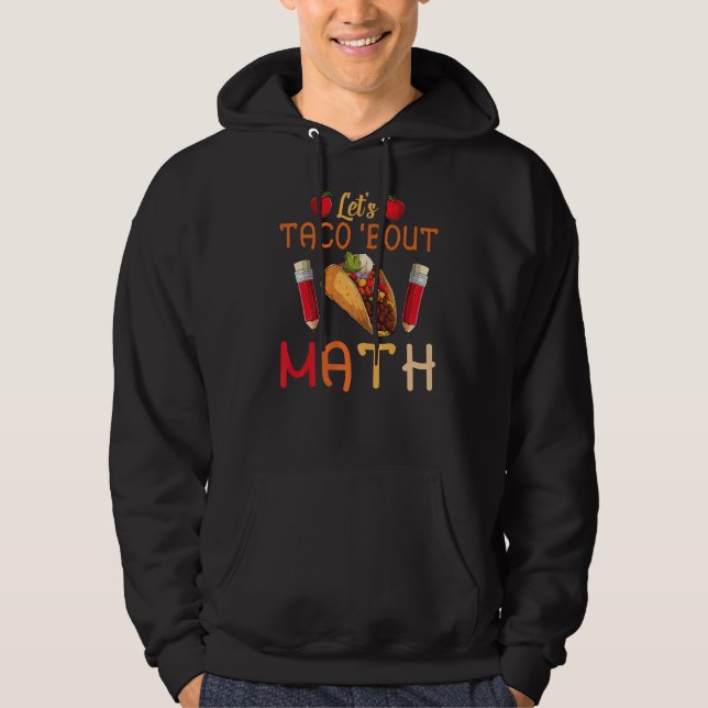 Let's Taco Bout Math Taco Tuesday Math Teacher Hoodie (Front)