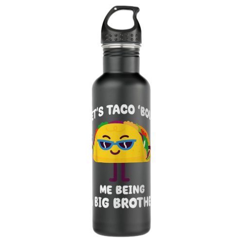 Lets Taco bout me being a Big Brother Funny Annou Stainless Steel Water Bottle