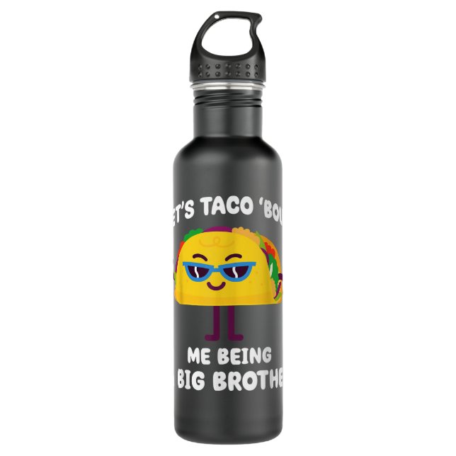 Let's Taco bout me being a Big Brother Funny Annou Stainless Steel Water Bottle (Front)