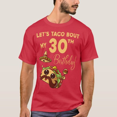 Lets Taco Bout My 30th Birthday Cute Cinco De Mayo T_Shirt