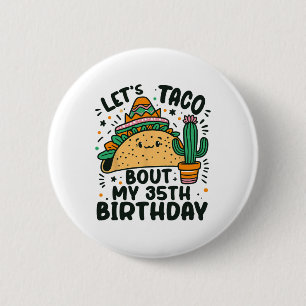 Let's Taco Bout My 35th Birthday Mexican Party Boy Button