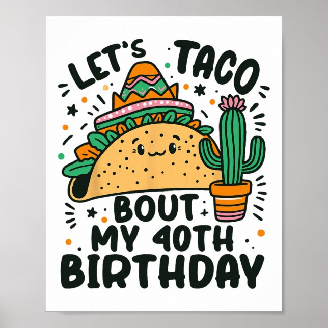 Let's Taco Bout My 40th Birthday Mexican Party Boy Poster (Front)