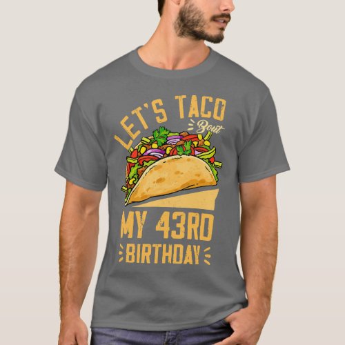 Lets Taco Bout My 43th Birthday Cinco De Mayo Born T_Shirt