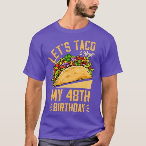 Lets Taco Bout My 48th Birthday Cinco De Mayo Born T_Shirt