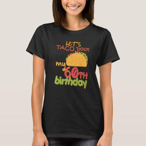 Lets Taco Bout My 60th Birthday Taco Party Decora T_Shirt