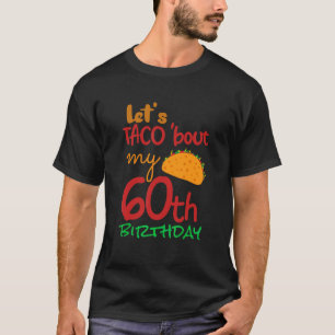 Let's Taco Bout My 60th Birthday Taco Party Decora T-Shirt