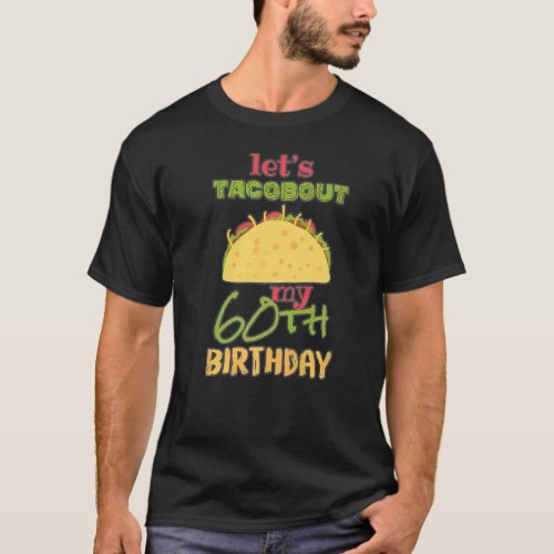 Lets Taco Bout My 60th Birthday Taco Party Decora T_Shirt
