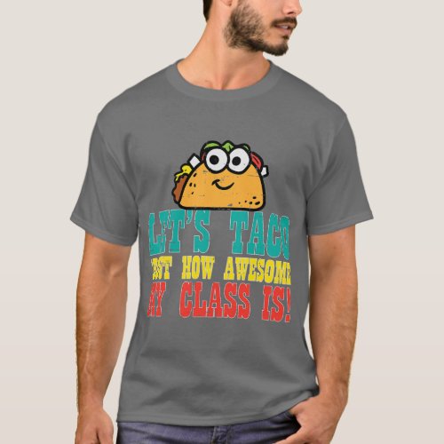 Lets Taco Bout My Awesome Class Funny Cinco De May T_Shirt