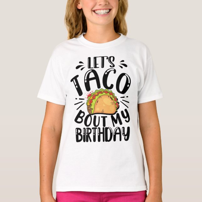 Lets Taco Bout My Birthday 5 De Mayo Mexican T-Shirt (Front)