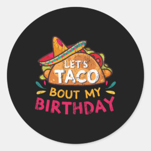 Let's Taco Bout My Birthday Born On Cinco De Mayo Classic Round Sticker
