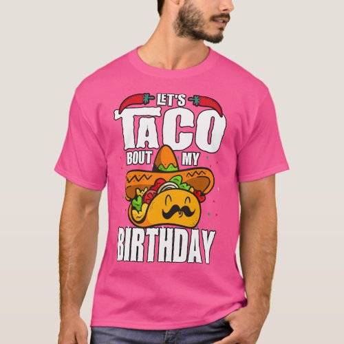 Lets Taco Bout My Birthday Cinco De Mayo  girl T_Shirt