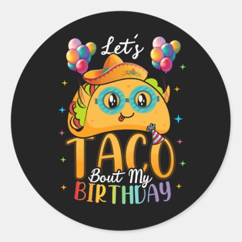 Lets Taco Bout My Birthday Cinco De Mayo Mexican F Classic Round Sticker