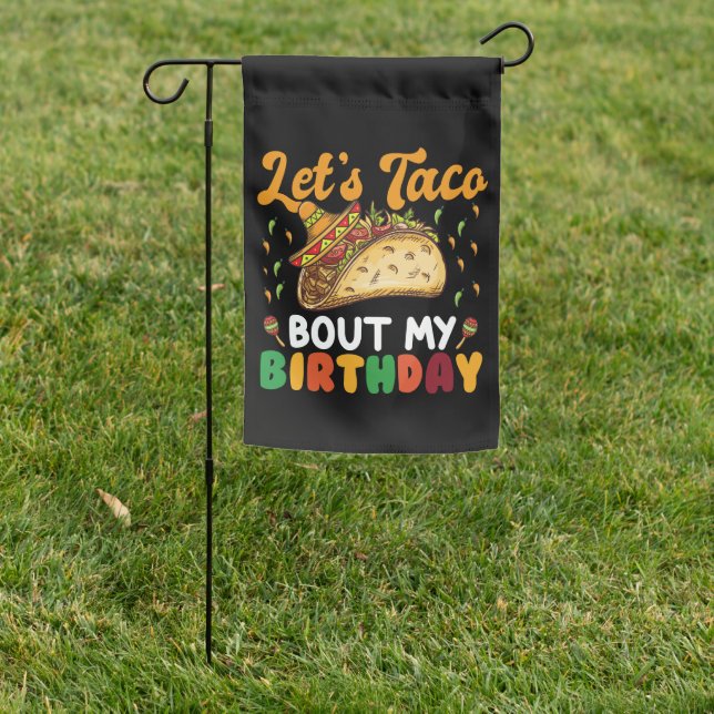 Let's Taco Bout My Birthday Cinco De Mayo Party  Garden Flag (In SItu)