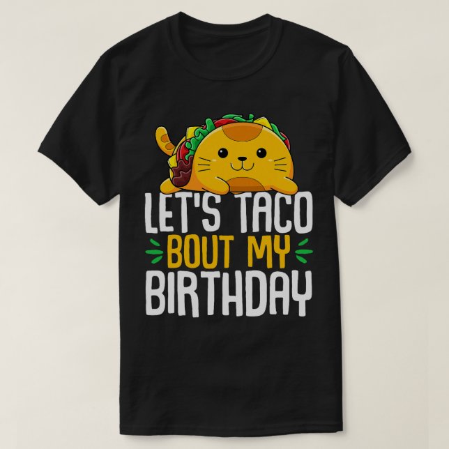 Lets Taco Bout My Birthday Cinco de Mayo Tacos BDa T-Shirt (Design Front)