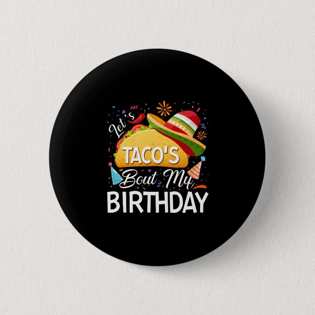 Let's Taco 'Bout My Birthday Cinco De Mayo Tacos Button (Front)