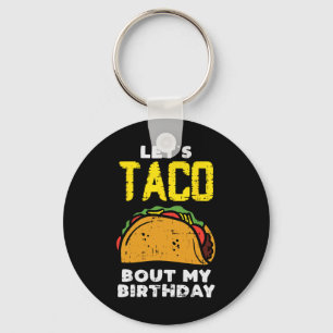 Lets Taco Bout My Birthday Fun Born On Cinco De Ma Keychain