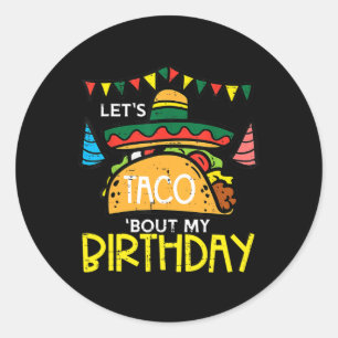 Let's Taco Bout My Birthday Funny Mexican Party Bo Classic Round Sticker