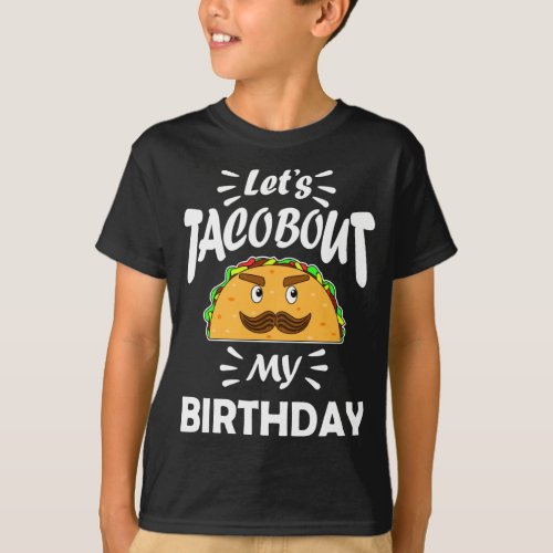 Lets Taco Bout My Birthday Funny T_Shirt