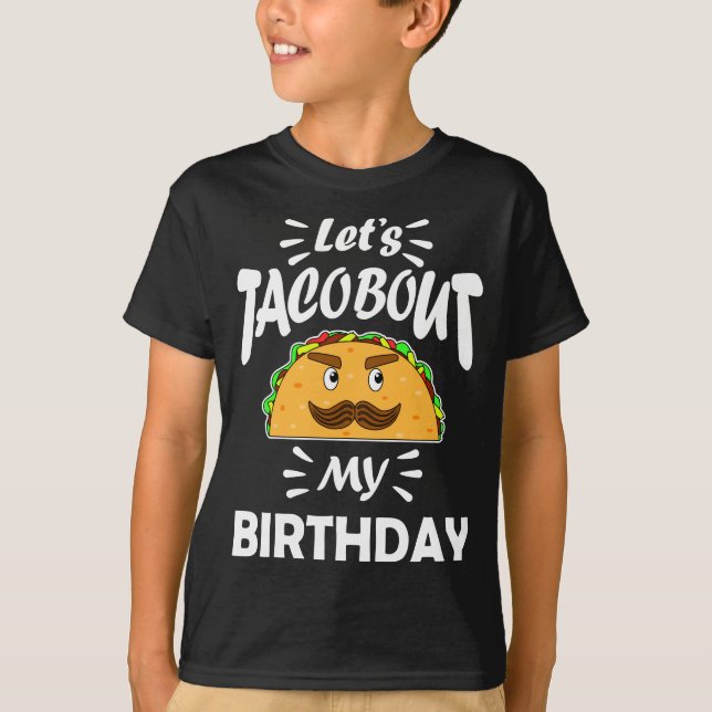 Lets Taco Bout My Birthday Funny T-Shirt (Front)