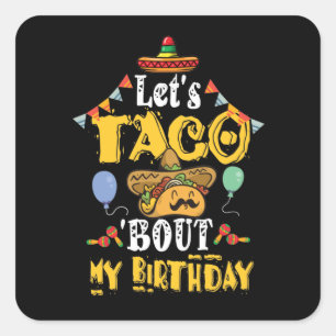Let's Taco Bout My Birthday Square Sticker