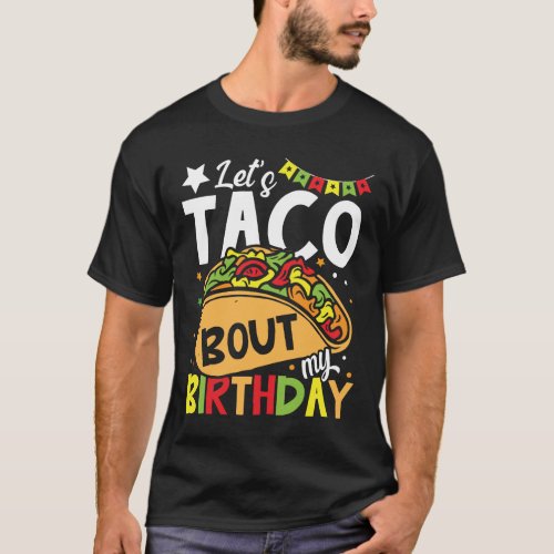 Lets Taco Bout My Birthday T_Shirt