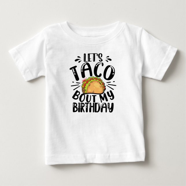 Let's Taco Bout My Birthday Tacos Lover Gift Baby T-Shirt (Front)