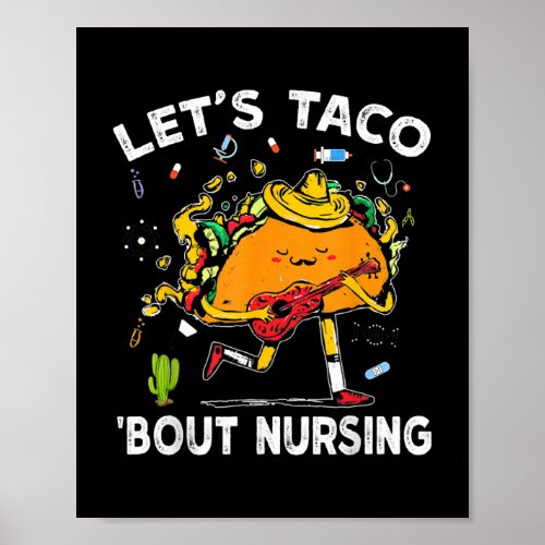 Lets Taco Bout Nursing Taco Funny Cinco De Mayo Poster