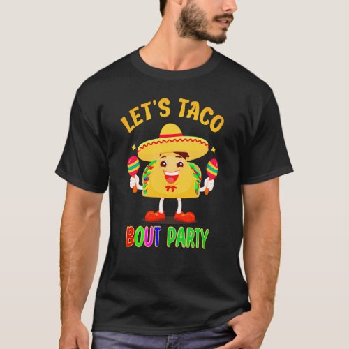 Lets Taco Bout Party Cinco De Mayo Fiesta T_Shirt