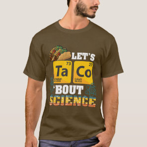 Lets Taco Bout Science Food Pun Funny Cinco de May T-Shirt