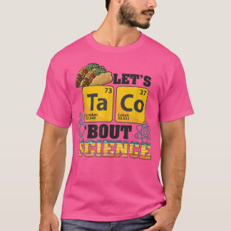 Let's Taco 'Bout Science, Food Pun, Funny Five de T-Shirt