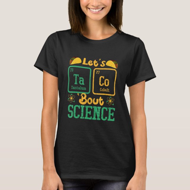 Let's Taco Bout Science Funny Science Teacher T-Shirt (Front)
