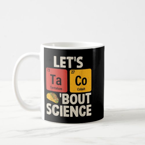 Lets Taco Bout Science Funny Tacos Chemical Coffee Mug