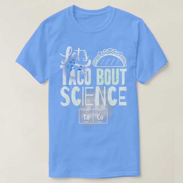 lets Taco Bout Science March Funny T-Shirt (Design Front)