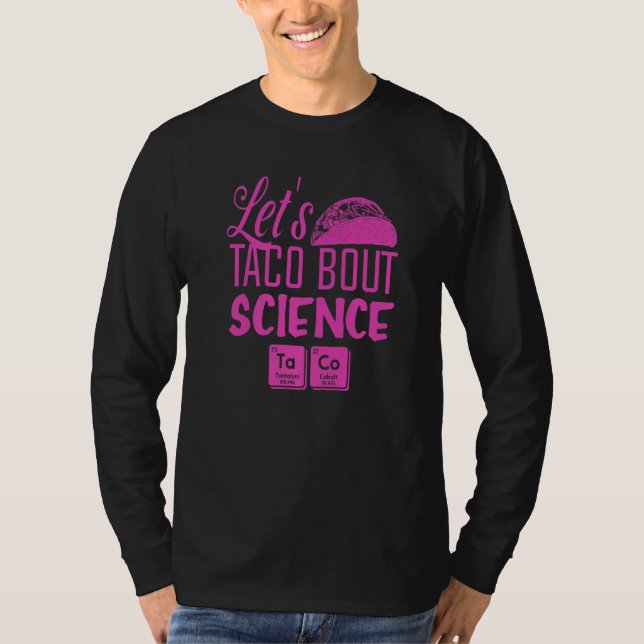 Let's Taco Bout Science March  Mexican Food Gag Ou T-Shirt (Front)