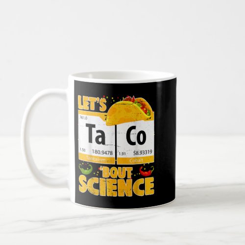 Lets Taco Bout Science Pun Love Mexican Teacher Coffee Mug