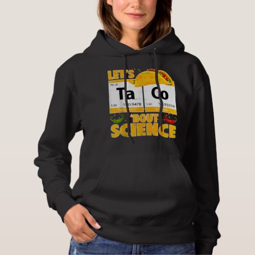 Lets Taco Bout Science Pun Love Mexican Teacher Hoodie