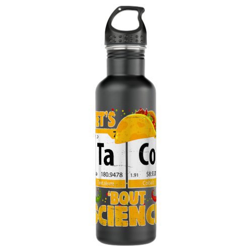 Lets Taco Bout Science Pun Love Mexican Teacher Stainless Steel Water Bottle