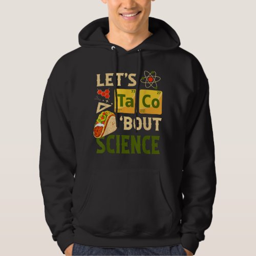 Lets Taco Bout Science Pun Tacos Periodic Mexican Hoodie