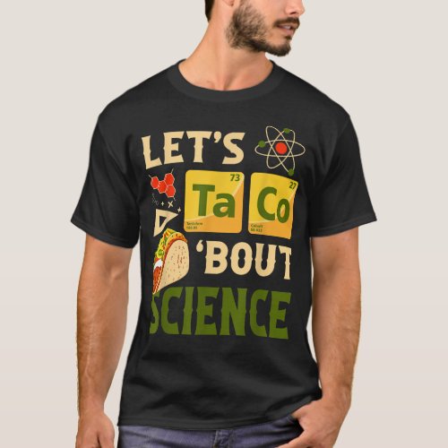 Lets Taco Bout Science Pun Tacos Periodic Mexican T_Shirt
