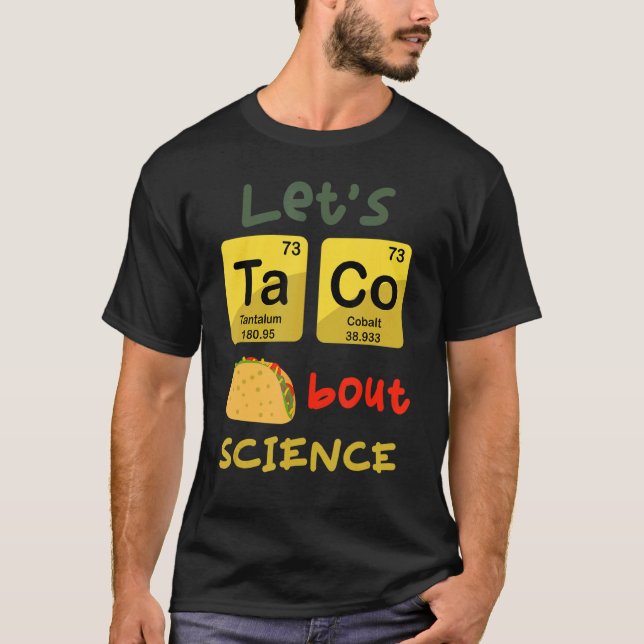 Let's Taco 'Bout Science  Teacher Student Outfit 1 T-Shirt (Front)