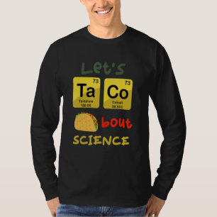 Let's Taco 'Bout Science  Teacher Student Outfit 1 T-Shirt